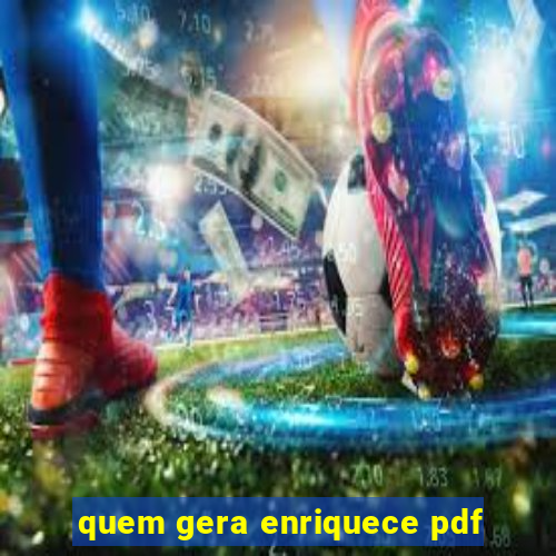 quem gera enriquece pdf